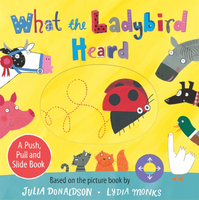 What the Ladybird Heard: A Push, Pull and Slide Book, Board book Book
