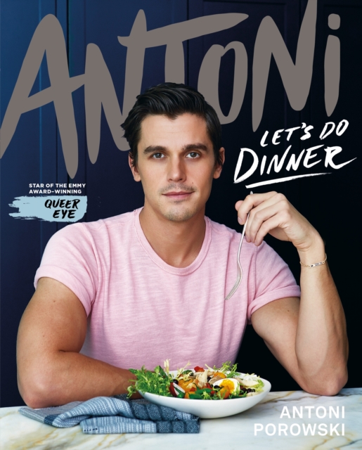 Let's Do Dinner : From Antoni Porowski, star of Queer Eye, Hardback Book