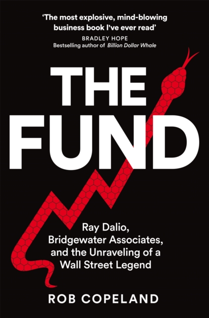 The Fund : Ray Dalio, Bridgewater Associates and The Unraveling of a Wall Street Legend, Paperback / softback Book