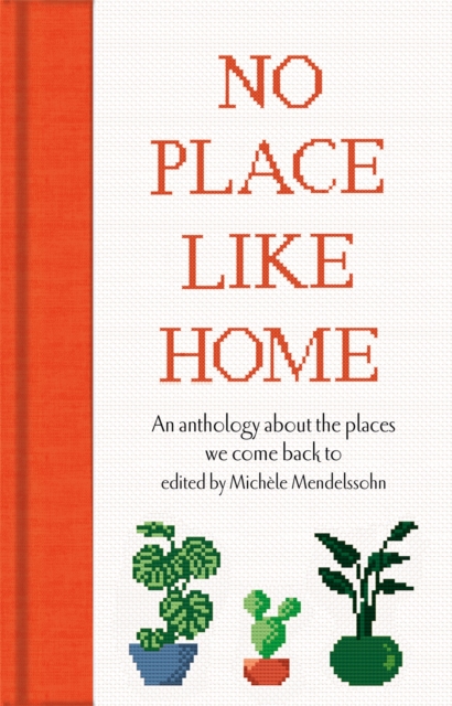 No Place Like Home : An anthology about the places we come back to, EPUB eBook
