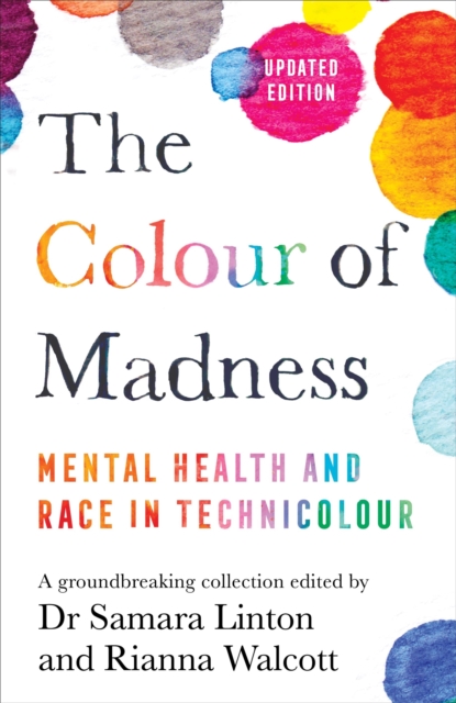 The Colour of Madness : 65 writers reflect on race and mental health, EPUB eBook