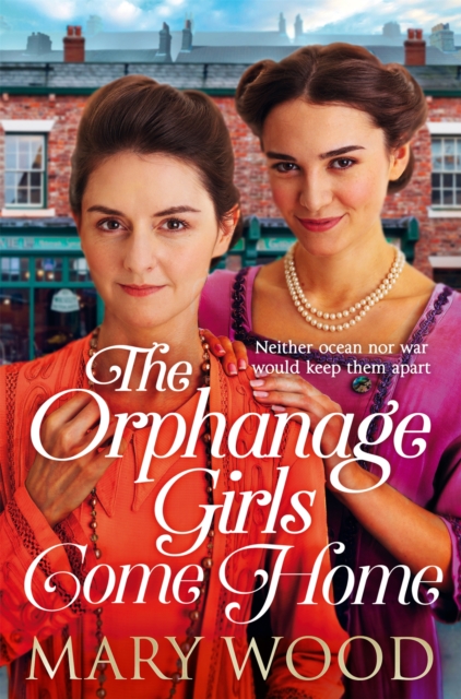 The Orphanage Girls Come Home : The heartwarming conclusion to the bestselling series . . ., Paperback / softback Book