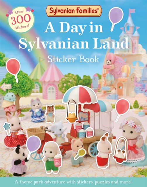 Sylvanian Families: A Day in Sylvanian Land Sticker Book : An official Sylvanian Families sticker activity book, with over 300 stickers!, Paperback / softback Book