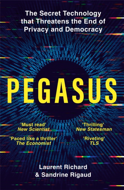 Pegasus : The Secret Technology that Threatens the End of Privacy and Democracy, Paperback / softback Book