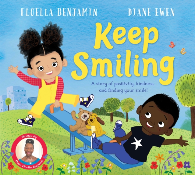 Keep Smiling : A story of positivity and kindness from national treasure Dame Floella Benjamin, Hardback Book