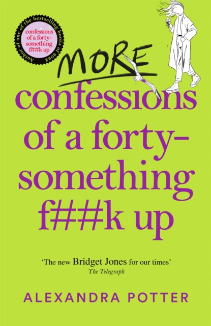 More Confessions of a Forty-Something F**k Up : The WTF AM I DOING NOW? Follow Up to the Runaway Bestseller, Hardback Book