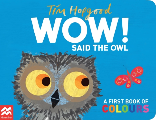 WOW! Said the Owl : A first book of colours, Board book Book