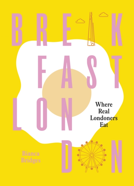 Breakfast London : Where Real Londoners Eat, Paperback / softback Book