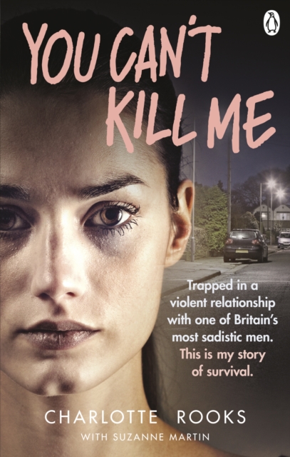 You Can't Kill Me : Trapped in a violent relationship with one of Britain's most sadistic men. This is my story of survival, Paperback / softback Book