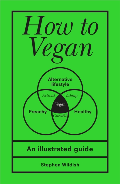 How to Vegan : An illustrated guide, Hardback Book