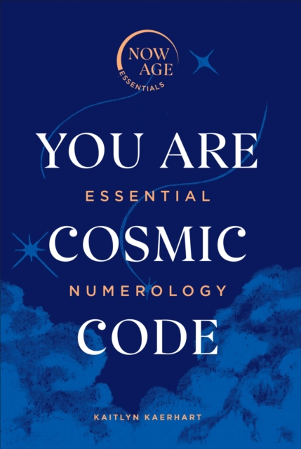 You Are Cosmic Code : Essential Numerology (Now Age series), Hardback Book