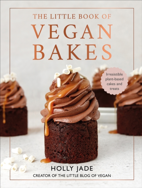 The Little Book of Vegan Bakes : Irresistible plant-based cakes and treats, Hardback Book
