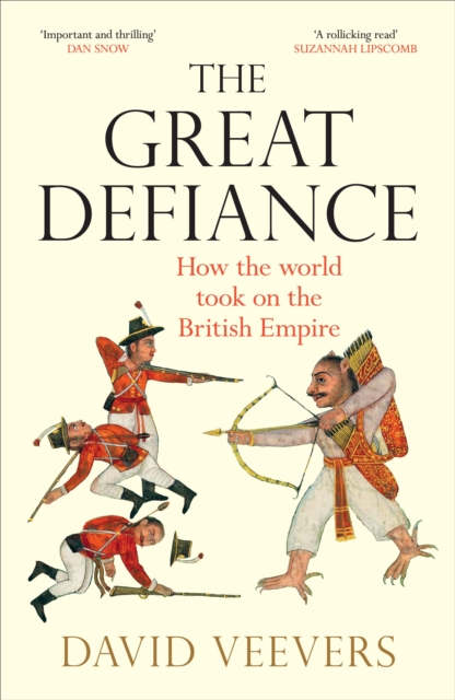 The Great Defiance : How the world took on the British Empire, Hardback Book