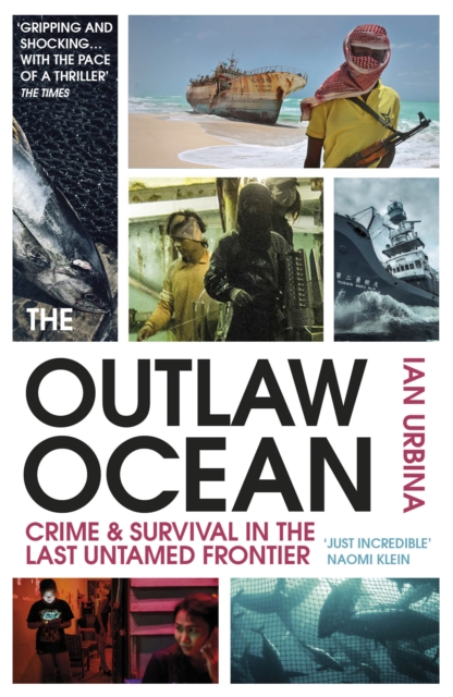 The Outlaw Ocean : Crime and Survival in the Last Untamed Frontier, Paperback / softback Book