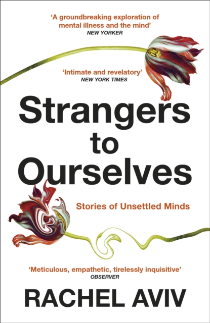 Strangers to Ourselves : Unsettled Minds and the Stories that Make Us, Paperback / softback Book