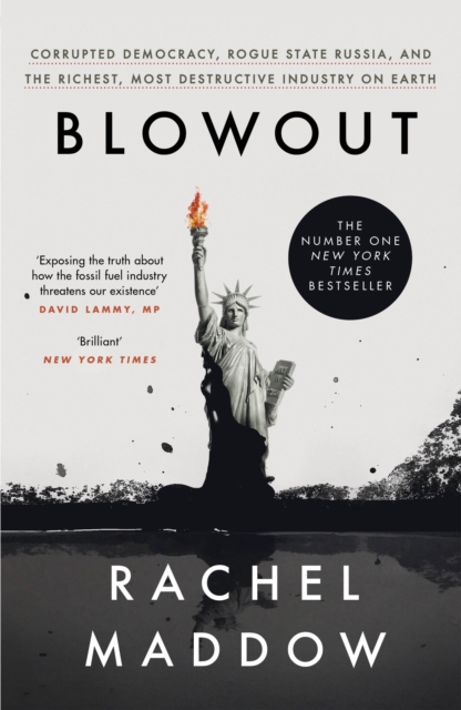 Blowout : Corrupted Democracy, Rogue State Russia, and the Richest, Most Destructive Industry on Earth, Paperback / softback Book