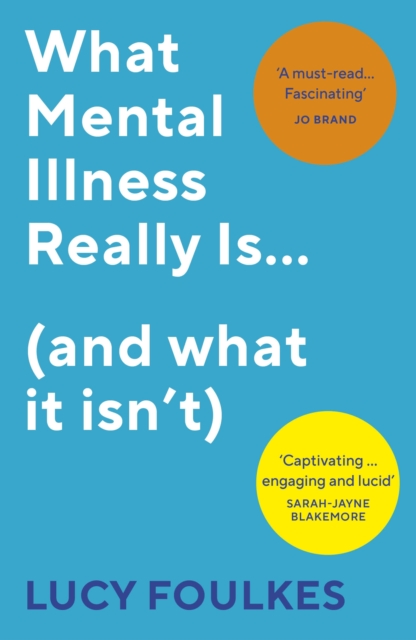 What Mental Illness Really Is... (and what it isn't), Paperback / softback Book