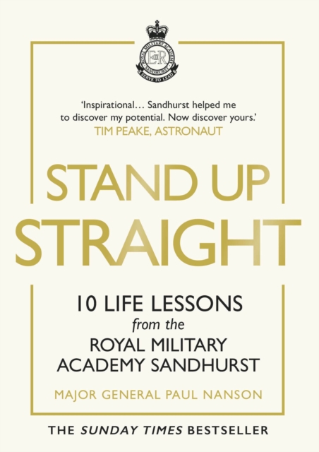 Stand Up Straight : 10 Life Lessons from the Royal Military Academy Sandhurst, Hardback Book