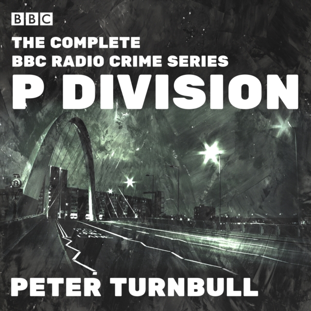 P Division : The Complete BBC Radio crime series, eAudiobook MP3 eaudioBook