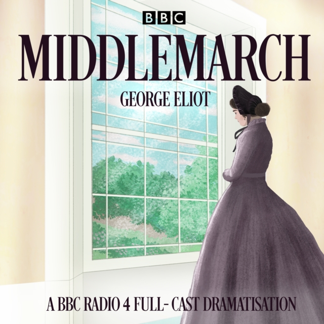 Middlemarch : A BBC Radio 4 full-cast dramatisation, eAudiobook MP3 eaudioBook