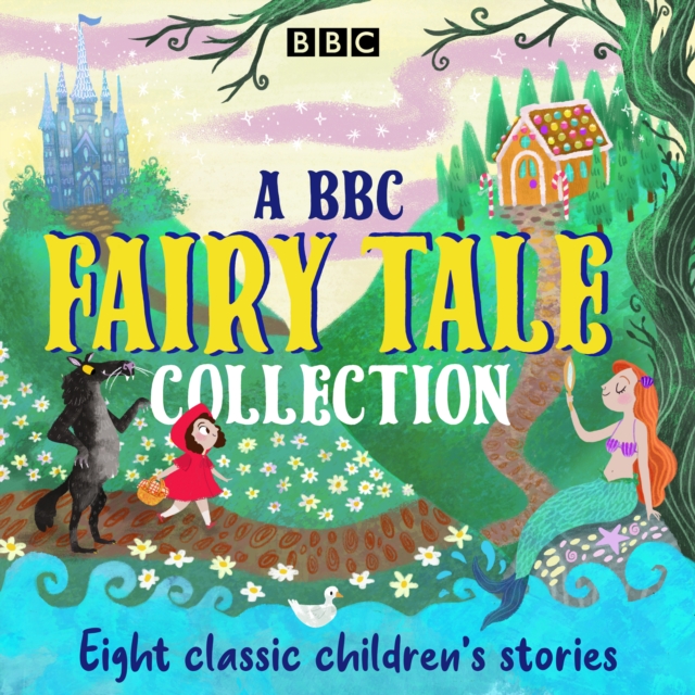 A BBC Fairy Tale Collection : Eight dramatisations of classic children's stories, eAudiobook MP3 eaudioBook