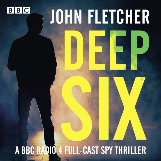 Deep Six : A BBC Radio 4 full-cast spy thriller, eAudiobook MP3 eaudioBook