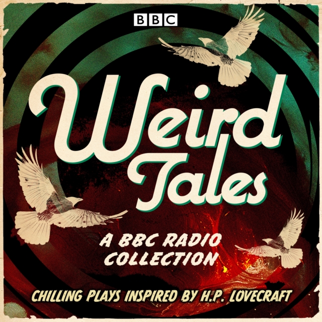 Weird Tales : A BBC Radio collection of chilling plays inspired by H.P. Lovecraft, eAudiobook MP3 eaudioBook