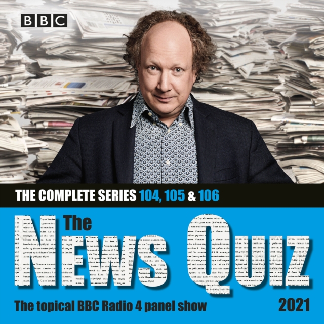 The News Quiz 2021: The Complete Series 104, 105 and 106 : The Topical BBC Radio 4 Panel Show, eAudiobook MP3 eaudioBook
