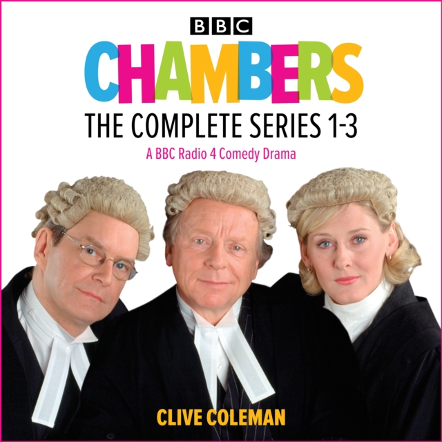 Chambers: The Complete Series 1-3 : A BBC Radio 4 legal comedy drama, eAudiobook MP3 eaudioBook
