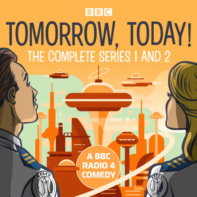 Tomorrow, Today!: The Complete Series 1 and 2 : A BBC Radio 4 comedy, eAudiobook MP3 eaudioBook