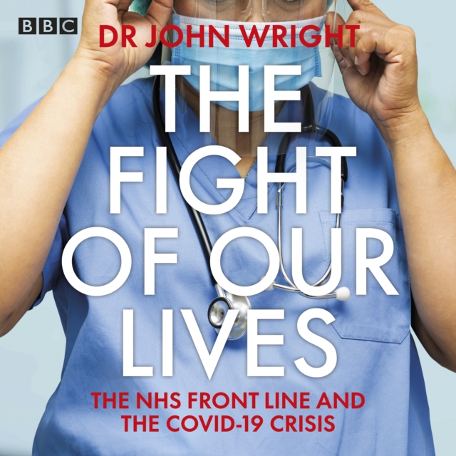 The Fight of Our Lives : The NHS Front Line and the Covid-19 Crisis, eAudiobook MP3 eaudioBook