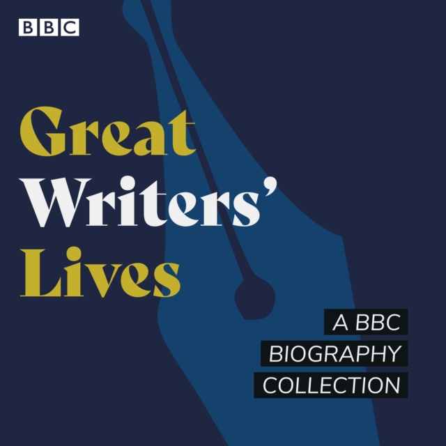 Great Writers' Lives : A BBC biography collection, eAudiobook MP3 eaudioBook