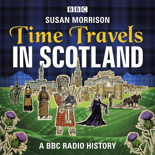 Time Travels in Scotland : A BBC History, eAudiobook MP3 eaudioBook