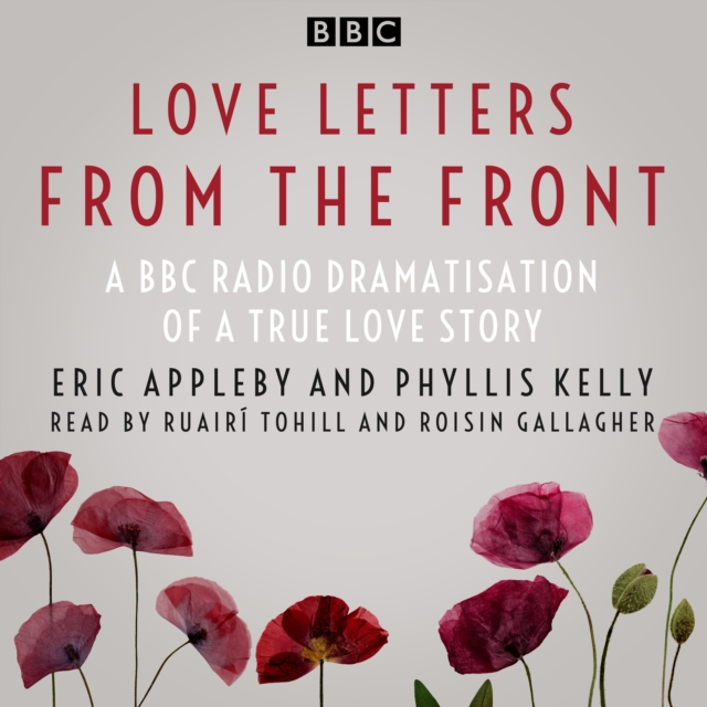 Love Letters from the Front : A BBC Radio dramatisation of a true love story, eAudiobook MP3 eaudioBook
