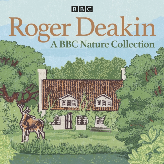 Roger Deakin: A BBC Nature Collection : The legendary naturalist on wild swimming and nature, plus a reading of Wildwood, eAudiobook MP3 eaudioBook