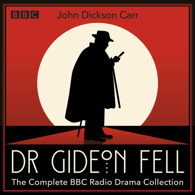 Dr Gideon Fell: The Complete BBC Radio Drama Collection : Eight full-cast crime dramas from the Golden Age of detective fiction, eAudiobook MP3 eaudioBook