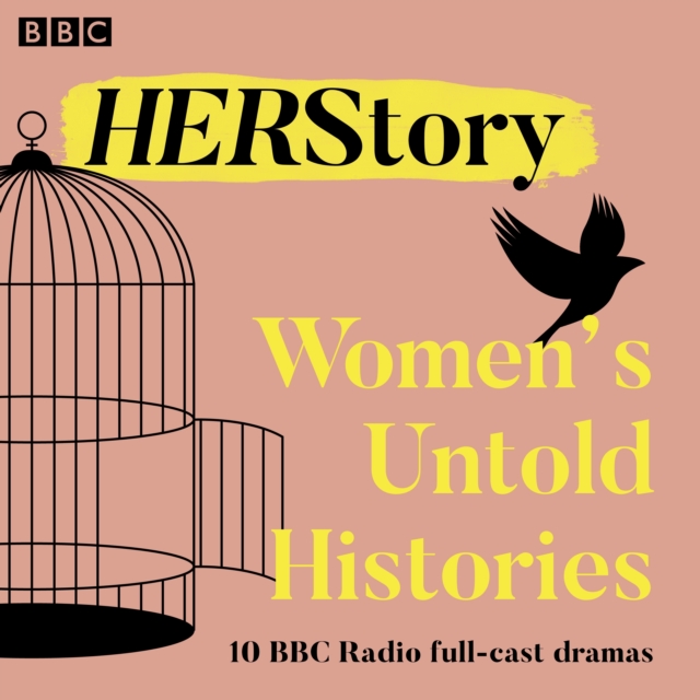 HER Story: Women's Untold Histories : 10 BBC Radio full-cast dramas, eAudiobook MP3 eaudioBook