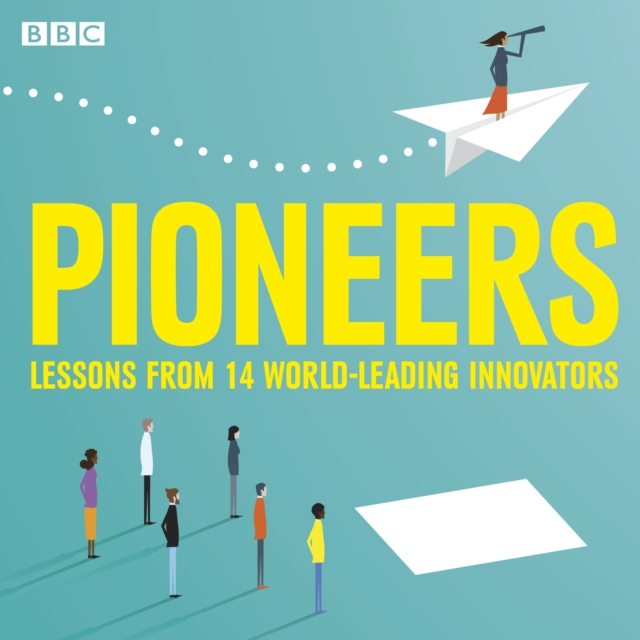 Pioneers : Lessons from 12 world-leading innovators, eAudiobook MP3 eaudioBook