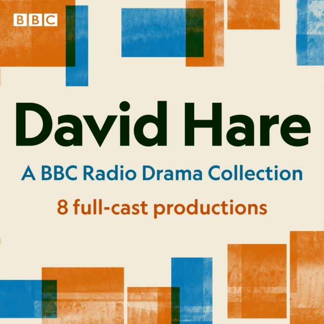 David Hare: A BBC Radio Drama Collection : 8 full-cast productions including Plenty, Skylight, Amy's View & others, eAudiobook MP3 eaudioBook
