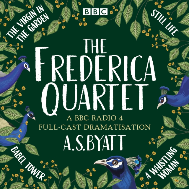 The Frederica Quartet: The Virgin in the Garden, Still Life, Babel Tower & A Whistling Woman : A BBC Radio 4 full-cast dramatisation plus selected short stories, eAudiobook MP3 eaudioBook