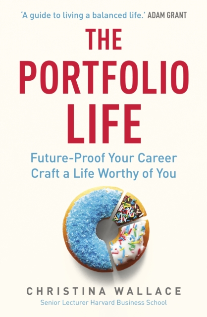 The Portfolio Life : Future-Proof Your Career and Craft a Life Worthy of You, Paperback / softback Book