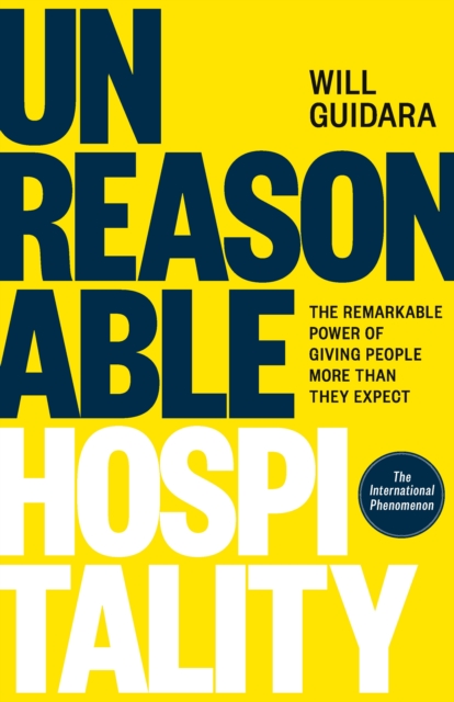 Unreasonable Hospitality : The Remarkable Power of Giving People More Than They Expect, Hardback Book