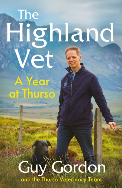 The Highland Vet : A Year at Thurso, Hardback Book