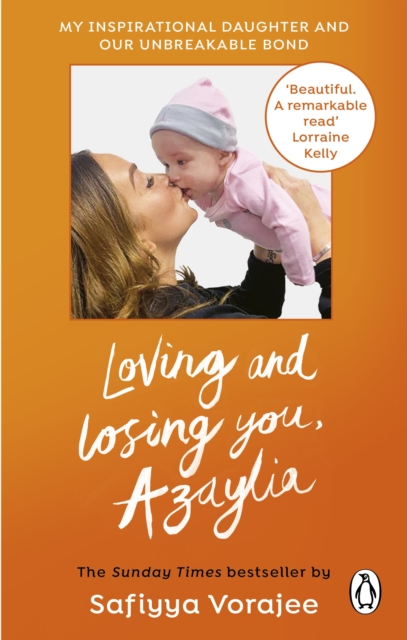 Loving and Losing You, Azaylia : My Inspirational Daughter and our Unbreakable Bond, Paperback / softback Book