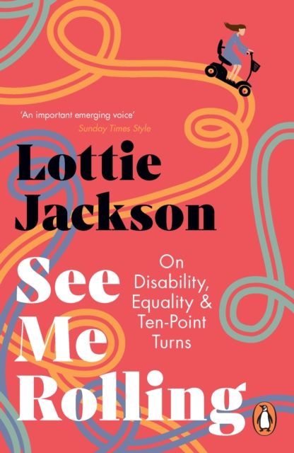 See Me Rolling : On Disability, Equality and Ten-Point Turns, EPUB eBook