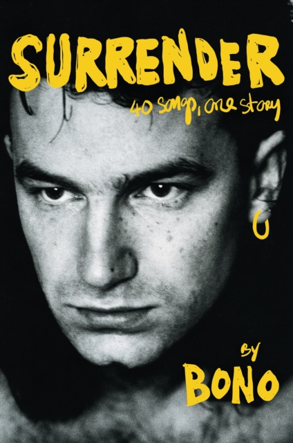 Surrender : Bono Autobiography: 40 Songs, One Story, EPUB eBook