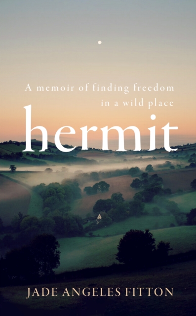 Hermit : A memoir of finding freedom in a wild place, Hardback Book
