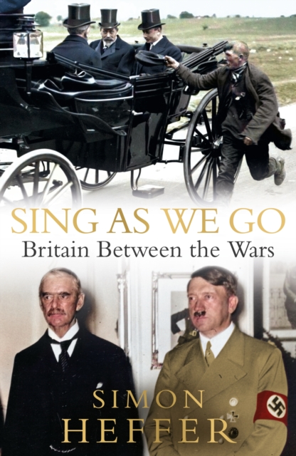 Sing As We Go : Britain Between the Wars, Hardback Book