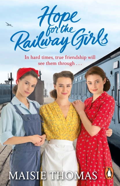 Hope for the Railway Girls : The fifth book in the feel-good, heartwarming WW2 historical saga series (The Railway Girls Series, 5), Paperback / softback Book