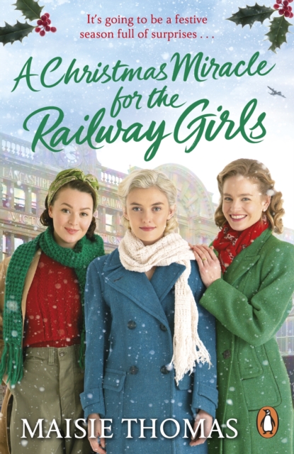 A Christmas Miracle for the Railway Girls : The festive, feel-good and romantic historical fiction book (The Railway Girls Series, 6), Paperback / softback Book